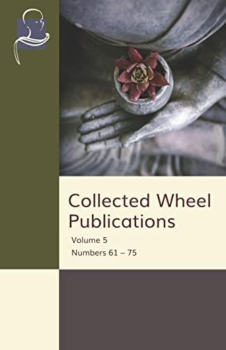 Collected Wheel Publications: Volume 5 - Numbers 61 – 75 von BPS Pariyatti Editions