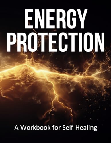 Energy Protection: A Practical Workbook for Sensitive Souls, Healers & Everyday Empaths von Nielsen UK