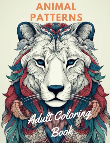 Adult Coloring Book: Animal Patterns: Stress Relieving Animal Designs