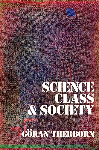 Science, Class and Society: On the Formation of Sociology and Historical Materialism Science, Class and Society: On the Formation of Sociology and Historical Materialism von Verso