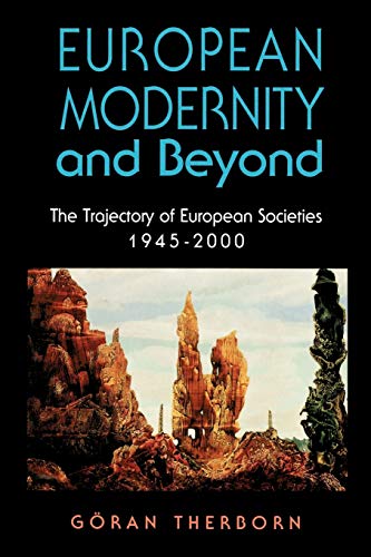 European Modernity and Beyond: The Trajectory of European Societies, 1945-2000 von Sage Publications