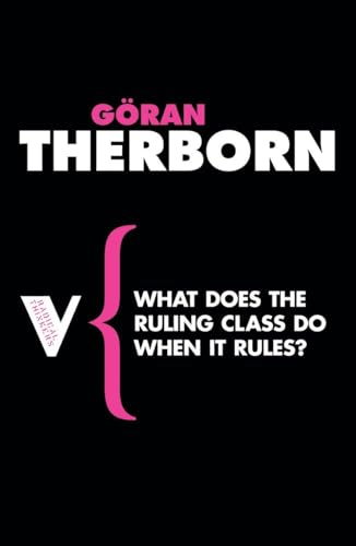 What Does the Ruling Class Do When It Rules?: State Apparatuses and State Power under Feudalism, Capitalism and Socialism (Radical Thinkers) von Verso