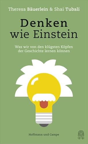 Denken wie Einstein: Was wir von den klügsten Köpfen der Geschichte lernen können