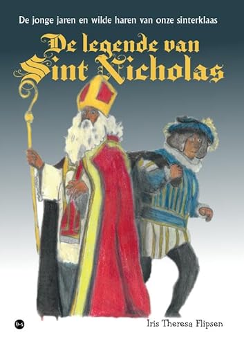 De legende van Sint Nicholas: De jonge jaren en wilde haren van onze sinterklaas De legende van Sint Nicholas: De jonge jaren en wilde haren van onze sinterklaas von Uitgeverij Boekscout