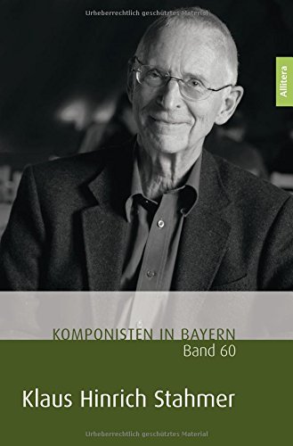 Komponisten in Bayern. Band 60: Klaus Hinrich Stahmer: Dokumente musikalischen Schaffens im 20. Jahrhundert von Allitera Verlag