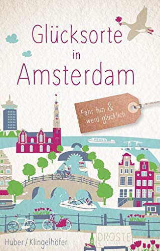 Glücksorte in Amsterdam: Fahr hin & werd glücklich