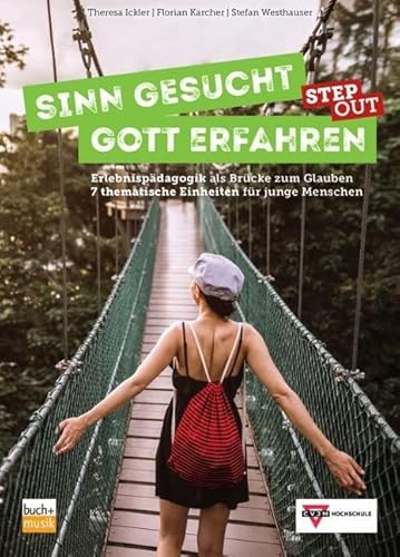 Sinn gesucht - Gott erfahren STEP OUT: Erlebnispädagogik als Brücke zum Glauben - 7 thematische Einheiten für junge Menschen von buch + musik