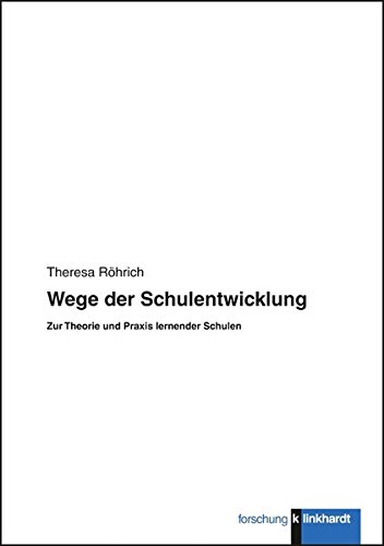 Wege der Schulentwicklung: Zur Theorie und Praxis lernender Schulen (Klinkhardt forschung) von Klinkhardt, Julius