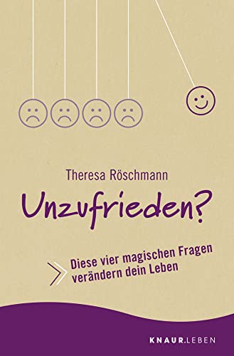 Unzufrieden?: Diese vier magischen Fragen verändern dein Leben