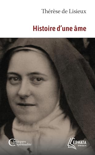 Histoire d'une âme: Manuscrits autobiographiques Histoire d'une âme: Manuscrits autobiographiques von EPHATA