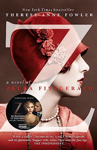 Z: A Novel of Zelda Fitzgerald: The inspiration behind the Amazon Original show Z THE BEGINNING OF EVERYTHING starring Christina Ricci as Zelda