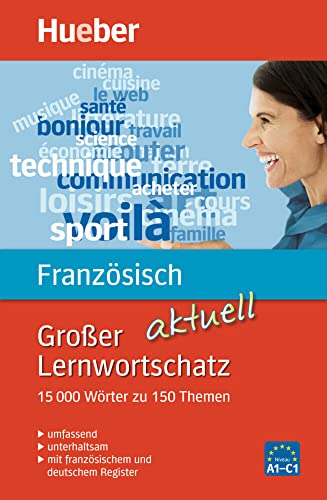 Großer Lernwortschatz Französisch aktuell: 15.000 Wörter zu 150 Themen - aktualisierte Ausgabe / Buch (Großer Lernwortschatz aktuell) von Hueber Verlag GmbH