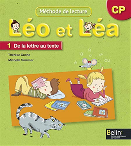 Méthode de lecture. Léo et Léa CP. De la lettre au texte. Per la Scuola elementare (Vol. 1): Manuel 1, De la lettre au texte