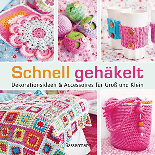 Schnell gehäkelt: Dekorationsideen und Accessoires für Groß und Klein von Bassermann, Edition