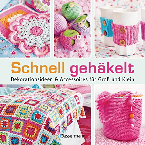 Schnell gehäkelt: Dekorationsideen und Accessoires für Groß und Klein von Bassermann, Edition