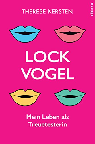 Lockvogel: Mein Leben als Treuetesterin