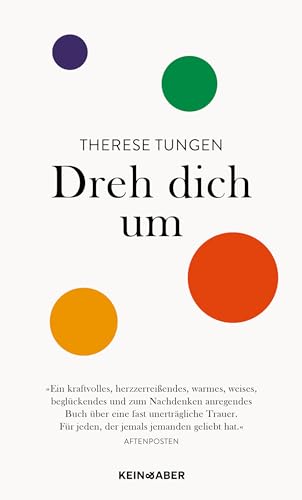 Dreh dich um: Ein Text über die große Kraft der Elternliebe, in dem Schmerz und Schönheit, Zärtlichkeit und Wahrheit verschmelzen Dreh dich um: Ein Text über die große Kraft der Elternliebe, in dem Schmerz und Schönheit, Zärtlichkeit und Wahrheit verschmelzen