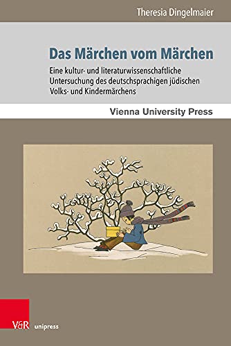 Das Märchen vom Märchen: Eine kultur- und literaturwissenschaftliche Untersuchung des deutschsprachigen jüdischen Volks- und Kindermärchens (Poetik, ... in Jewish Literature and Art, Band 12)