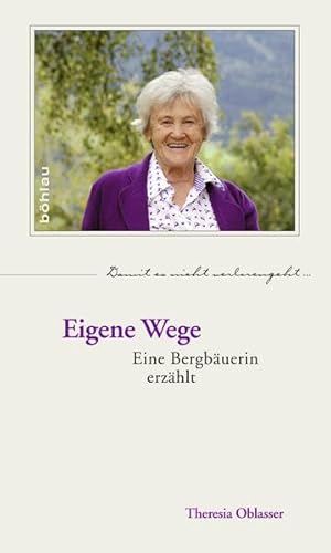 Eigene Wege: Eine Bergbäuerin erzählt (Damit es nicht verlorengeht..., Band 68)