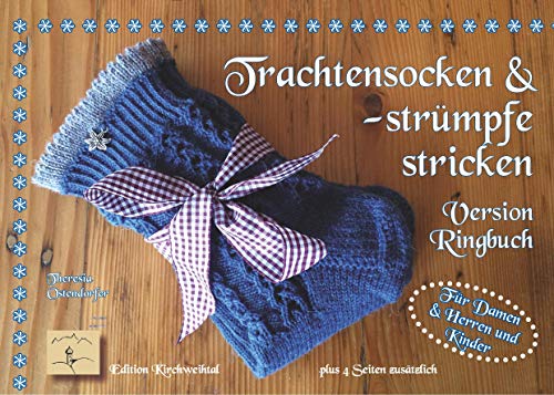 Trachtensocken und -strümpfe stricken: Version Ringbuch (Bayerisch stricken, Band 10)