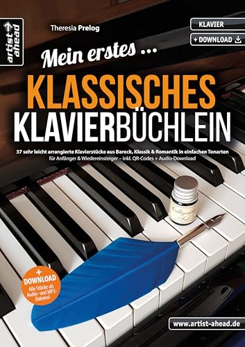 Mein erstes klassisches Klavierbüchlein: 37 sehr leicht arrangierte Klavierstücke aus Barock, Klassik & Romantik in einfachen Tonarten für Anfänger & Wiedereinsteiger (inkl. QR-Codes + Audio-Download) von Artist Ahead Musikverlag