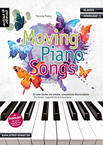 Moving Piano Songs: 20 sehr leichte bis leichte, romantische Klavierstücke für Kinder, Jugendliche & Erwachsene (inkl. Download). Gefühlvolle Spielstücke. Balladen. Spielbuch. Klaviernoten.