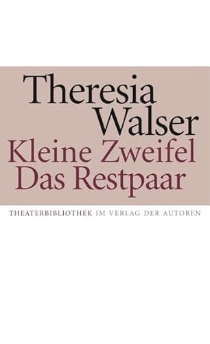 Kleine Zweifel / Das Restpaar (Theaterbibliothek) von Verlag der Autoren