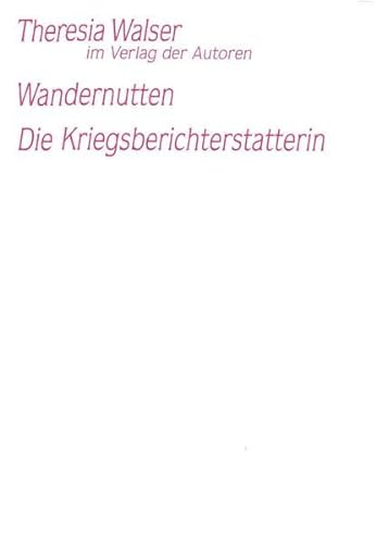Wandernutten / Die Kriegsberichterstatterin: Zwei Theaterstücke (Theaterbibliothek) von Verlag Der Autoren