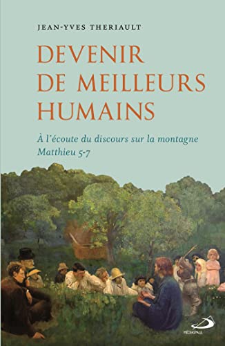 DEVENIR DE MEILLEURS HUMAINS: À L'ÉCOUTE DU DISCOURS SUR LA MONTAGNE MATTHIEU 5-7 von MEDIASPAUL