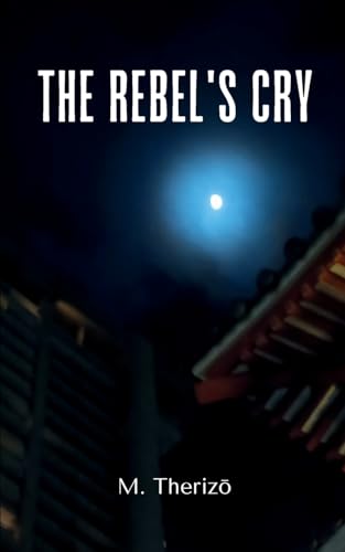 The Rebel's Cry von Bookleaf Publishing