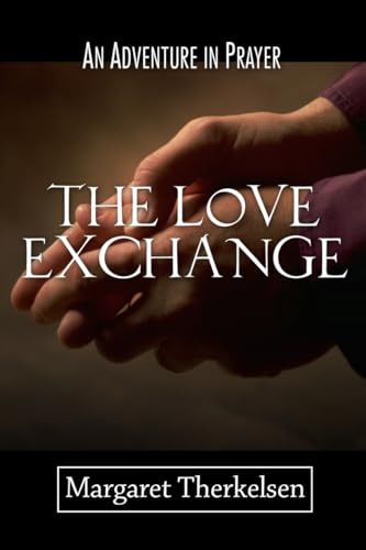 The Love Exchange: An Adventure in Prayer