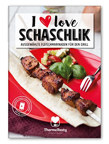 I love Schaschlik - Lieblingsmarinaden für den Grill inkl. Schritt-für-Schritt Videoanleitungen