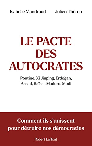 Le Pacte des autocrates - Comment ils s'unissent pour détruire nos démocraties von ROBERT LAFFONT