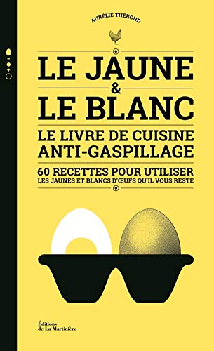 Le Jaune et le Blanc: Le Livre de cuisine anti-gaspillage von MARTINIERE BL
