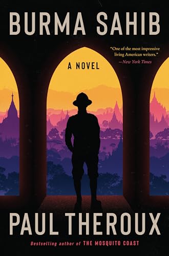 Burma Sahib: A Gripping Historical Novel of George Orwell's Transformation from British Raj Policeman to Anticolonial Writer in Colonial Burma Burma Sahib: A Gripping Historical Novel of George Orwell's Transformation from British Raj Policeman to Anticolonial Writer in Colonial Burma