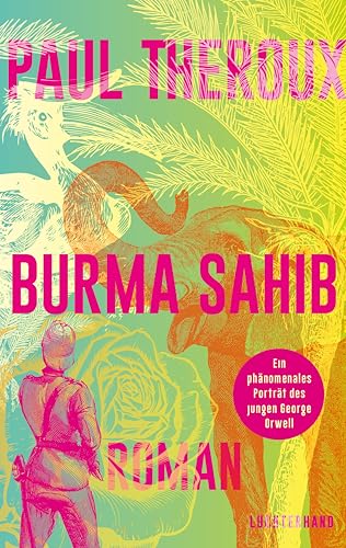 Burma Sahib: Roman - Ein phänomenales Porträt des jungen George Orwell von Luchterhand Literaturverlag