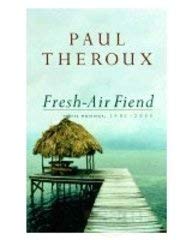 Fresh-Air Fiend: Travel Writings, 1985-2000