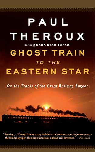 Ghost Train to the Eastern Star: On the Tracks of the Great Railway Bazaar von Mariner Books