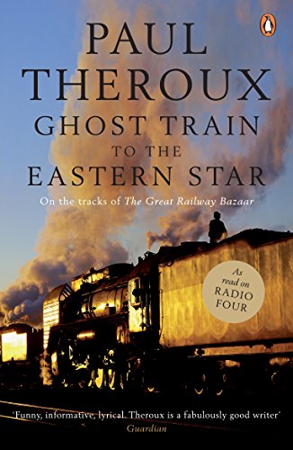 Ghost Train to the Eastern Star: On the tracks of 'The Great Railway Bazaar' von Penguin