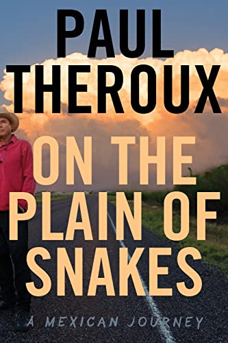 On the Plain of Snakes: A Mexican Journey On the Plain of Snakes: A Mexican Journey