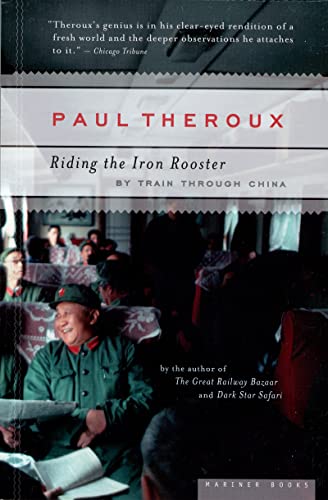 Riding the Iron Rooster: By Train Through China Riding the Iron Rooster: By Train Through China