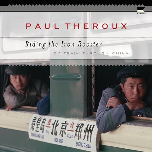 Riding the Iron Rooster: By Train Through China von Blackstone Pub
