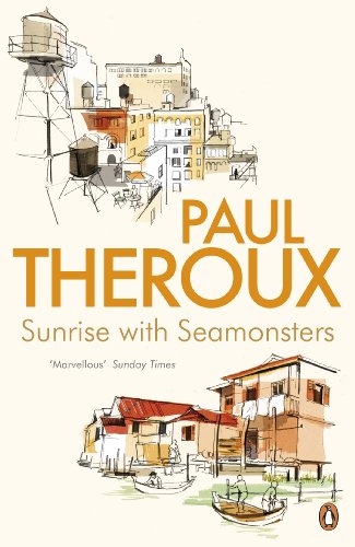 Sunrise With Seamonsters: Travels And Discoveries 1964-1984 Sunrise With Seamonsters: Travels And Discoveries 1964-1984
