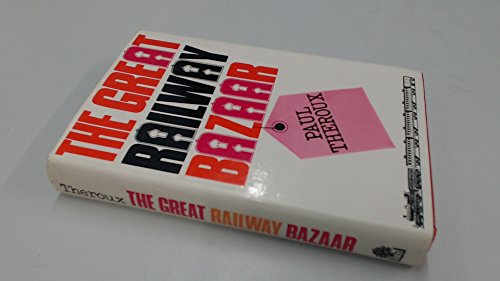 The Great Railway Bazaar: By Train Through Asia