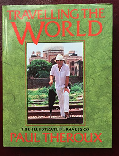 Travelling the World: The Illustrated Travels of Paul Theroux