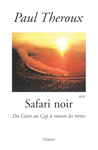 Safari noir: Du Caire au Cap à travers les terres von GRASSET