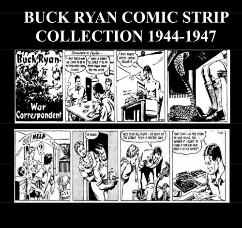 Buck Ryan Comic Strip Collection 1944-1947: Golden Age Newspaper Adventure Comic Strips Buck Ryan Comic Strip Collection 1944-1947: Golden Age Newspaper Adventure Comic Strips