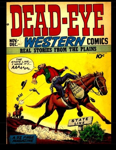 Dead-Eye Western Comics #1: 1948 Western-Frontier Comic Dead-Eye Western Comics #1: 1948 Western-Frontier Comic von CreateSpace Independent Publishing Platform