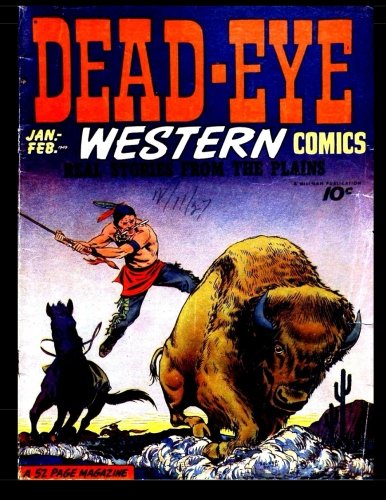 Dead-Eye Western Comics #2: 1949 Western-Frontier Comic Dead-Eye Western Comics #2: 1949 Western-Frontier Comic von CreateSpace Independent Publishing Platform