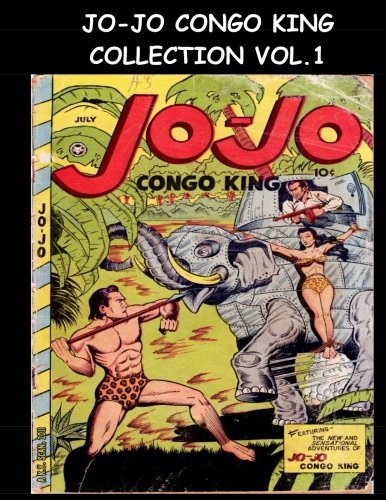 Jo-Jo Congo King Collection Vol. 1: 14 Issue Super Collection - Golden Age Jungle Comic Collection Jo-Jo Congo King Collection Vol. 1: 14 Issue Super Collection - Golden Age Jungle Comic Collection von CreateSpace Independent Publishing Platform